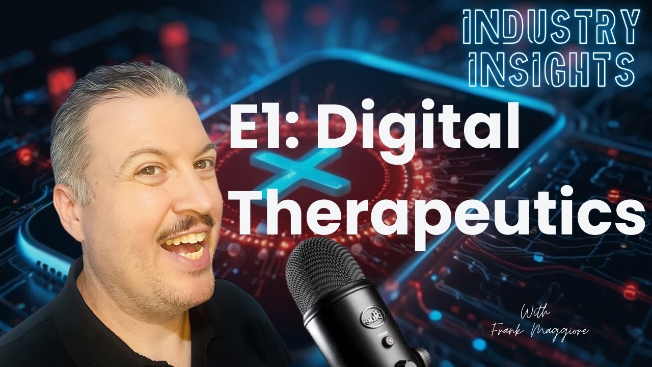 EP 001 Industry Insights - Digital Therapeutics
