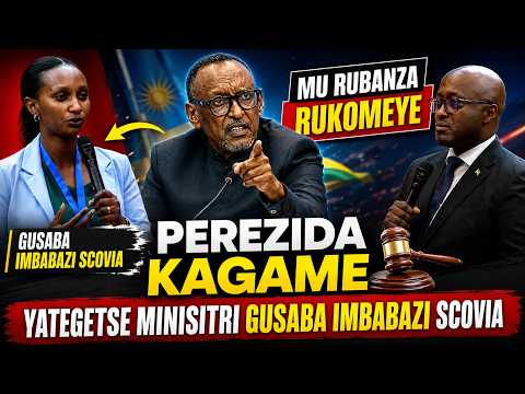 BYARI BIKOMEYE! PEREZIDA KAGAME YASABYE MINISITIRI NDUHUNGIREHE GUSABA IMBABAZI UMUNYAMAKURU SCOVIA