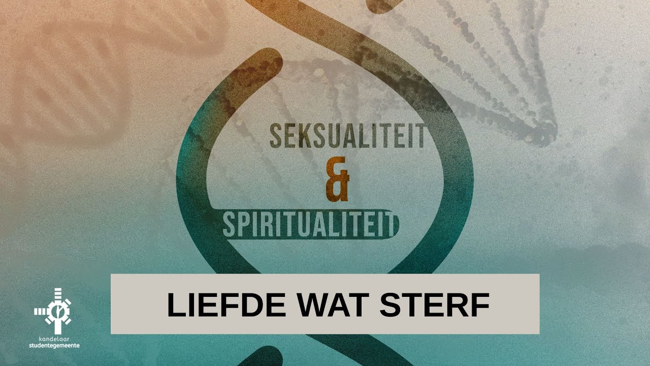 Seksualiteit & Spiritualiteit: Liefde wat sterf  (17 Augustus 2025)