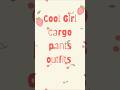 Cool Girl Cargo Pants Outfit#shorts#fashion#outfitideas#viral