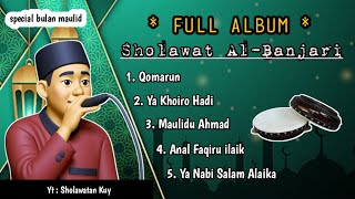 FULL ALBUM SHOLAWAT AL-BANJARI 🎙️🎙️ SPECIAL BULAN MAULID