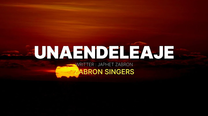 UNAENDELEAJE By Zabron Singers