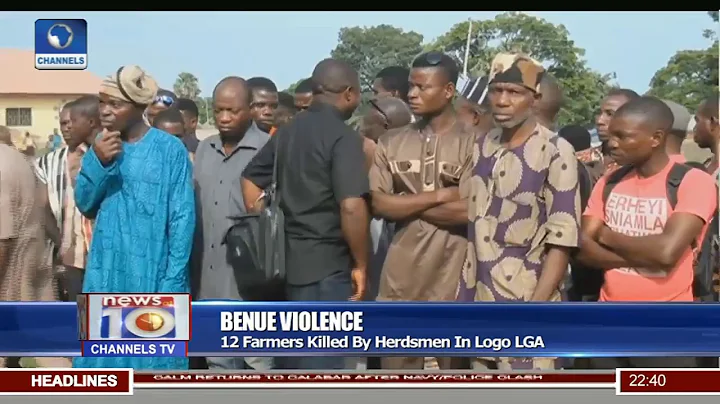 Benue Violence: 12 Farmers Killed By Herdsmen In Logo LGA