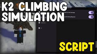 [🏔️NEW] K2 Climbing Simulation Script Auto Climb, Infinite Oxygen &amp; Stamina - Roblox 2026