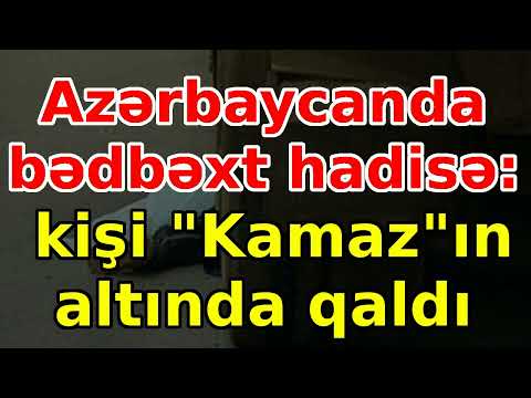 Azərbaycanda bədbəxt hadisə: kişi \