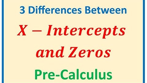 Do you know the differences between Zeros and X Intercepts Important Concept Not Known to Many