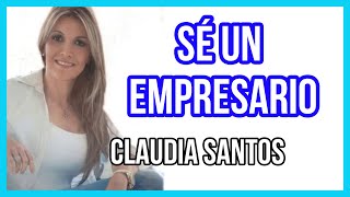 Sé un EMPRESARIO - Claudia Santos | Networkers 21