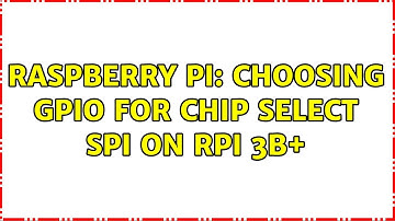 Raspberry Pi: Choosing GPIO for Chip select SPI on Rpi 3B+
