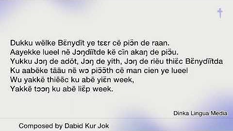 Gospel Song title: Juääc cë cɔɔl dukku ye naŋ nhuɔɔm de ciɛɛlic.