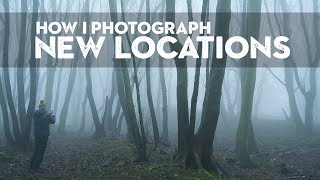 How I photograph NEW LOCATIONS to get the BEST photos