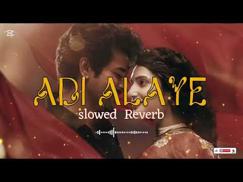 Adi alaye (slowed + reverb)💖❤️‍🩹✨️