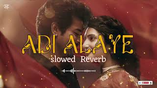 Adi alaye (slowed + reverb)💖❤️‍🩹✨️