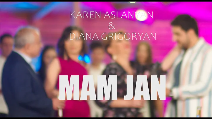 Karen Aslanyan & Diana Grigoryan - MAM JAN