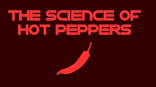 The Science of Hot Peppers (Detailed Explanation)