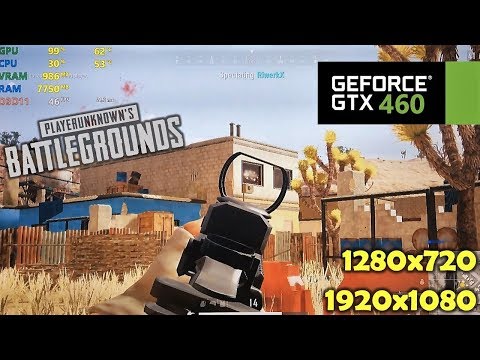 GTX 460 | PUBG 1.0 - 720p and 1080p , 70% and 100% resolution scale