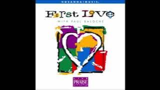 Paul Baloche First Love ( Integrity 's Hosanna ! Music ) 1996 Full Album