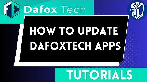 How to update Dafoxtech Apps....