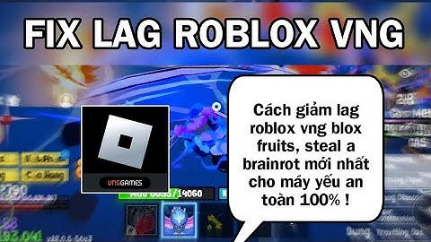Fix Lag Roblox VNG | V2.700, xoá 90% hiệu ứng giảm lag văng roblox vng lite!