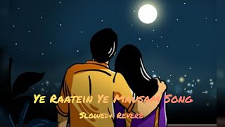 Ye Raatein Ye Mausam Song || slowed+Reverb || Love 😘