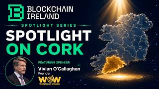 Blockchain Ireland Spotlight Series: Episode 1 – Cork