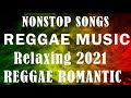 English Reggae Music 2021 | ROAD TRIP REGGAE NONSTOP | RELAXING REGGAE NONSTOP SONGS 2021