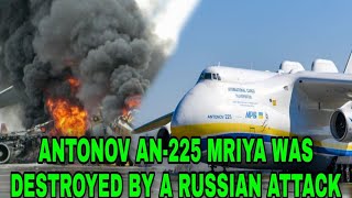 The Worlds Biggest Aircraft Antonov An-225 Mriya Has Been Destroyed During Attack In Ukraine
