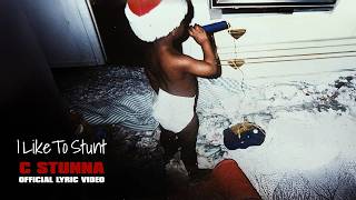 C Stunna - I Like To Stunt (Lyric Video)