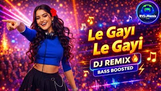 Le Gayi Le Gayi DJ Remix 2026 🔥 | Bass Boosted | Hindi Party Song | RV DJ Remix