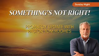 Download Lagu Prophecy Update! Something's NOT Right! | Pastor Tom Hughes MP3