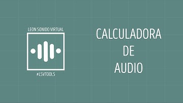 Calculadores de Audio #LSVtools