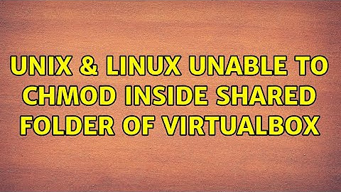 Unix & Linux: Unable to chmod inside shared folder of virtualbox (2 Solutions!!)