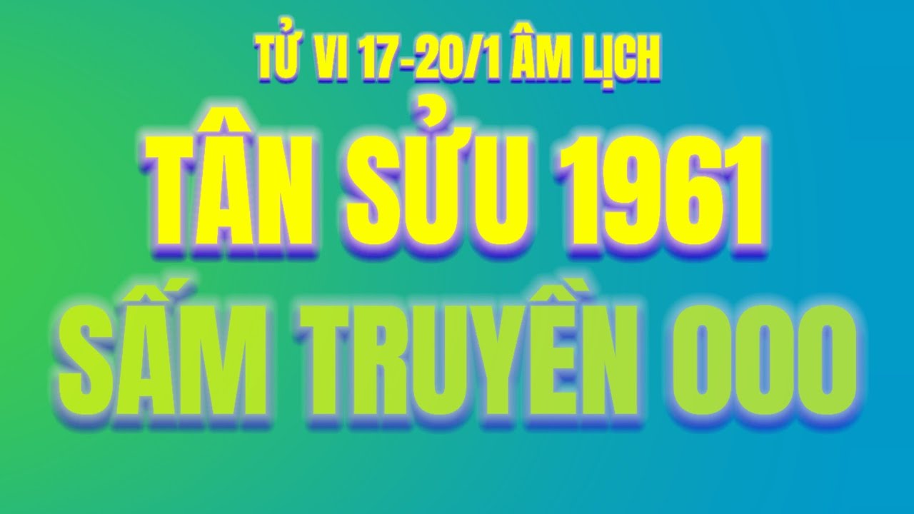 Sấm truyền 000 đanh thép có đúng cho Tân Sửu 1961? Ám mã tử vi từ 17 Âm kích nổ kho vàng giấu kín!