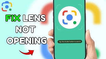 How to Fix Google Lens Not Opening 2025?