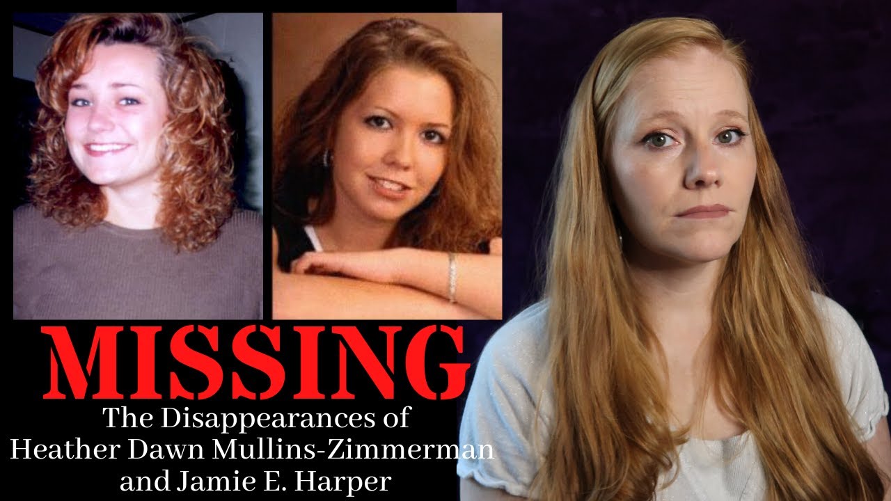 MISSING: The Disappearances of Heather Dawn Mullins Zimmerman and Jamie E. Harper