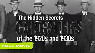 Hidden Secrets: Gangsters of the 1920s and 1930s | Full Movie