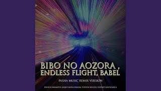 Bibo no Aozora , Endless Flight, Babel (Pasha Music Remix Version)