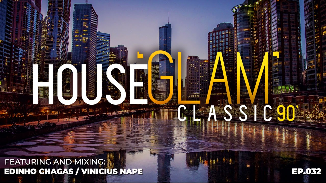 House 'Glam' Classics 90' por Edinho Chagas e Vinicius Nape [Episódio 032]