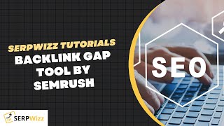Backlink Gap Tool By SEMRUSH | SEMRUSH Tutorials