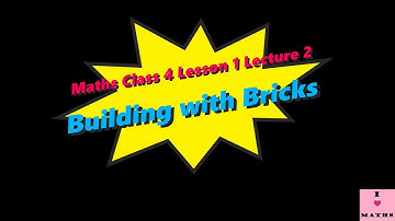 Maths Class 4 Lesson 1 Building with Bricks Lecture 2 Explanation Lesson Math Magic CBSE