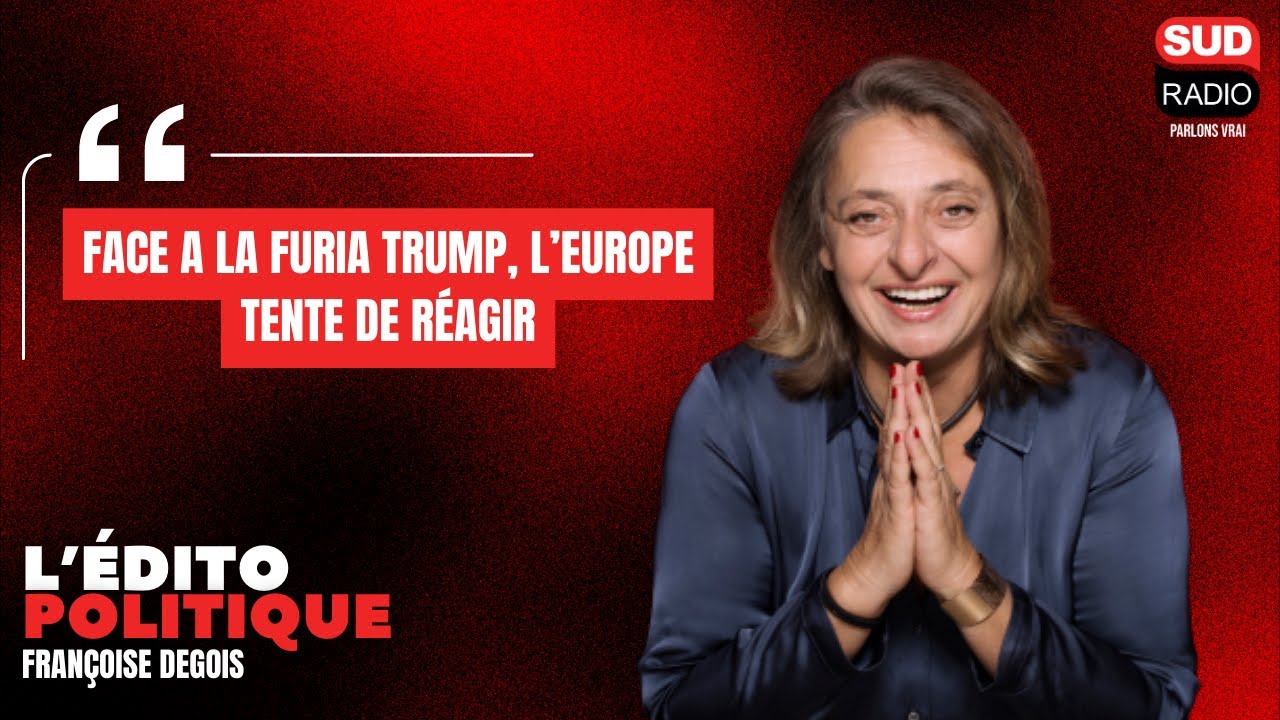 Françoise Degois : "Face a la furia Trump, l’Europe tente de réagir"