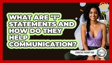 What Are "I" Statements And How Do They Help Communication? - Cognitive Therapy Hub