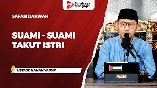Suami Suami Takut Istri - Ustadz Hanan Yassir