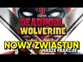 Deadpool i wolverine  nasze reakcje na nowy zwiastun