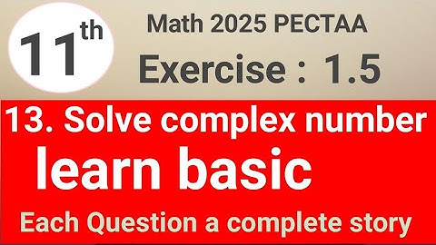 Exercise 1.5 question 13 math 11 PECTAA || complex number || waseem academy. 