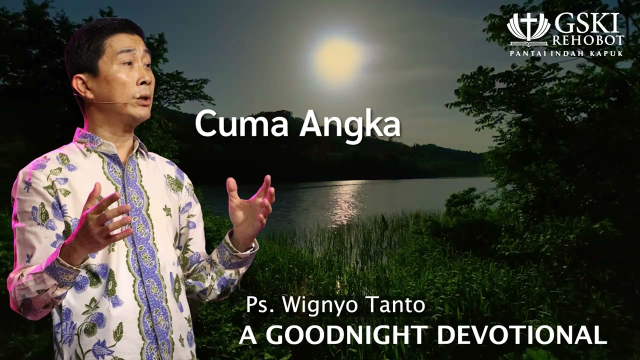 a Good Night Devotional | Cuma Angka | Ps. Wignyo Tanto