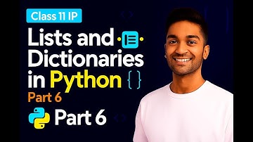 Chapter4 Working With Lists and Dictionaries(Part6) class11 complete with practical