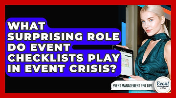 What Surprising Role Do Event Checklists Play In Event Crisis? - Event Management Pro Tips
