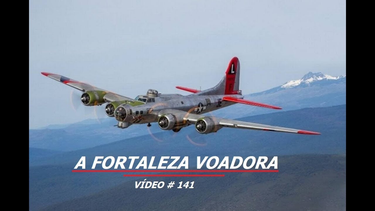 A Fortaleza Voadora  B-17mp4  VÍDEO # 141