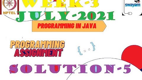Programming in java-Nptel week 3|| programming assignment 5 nptel||NPTEL JAVA SOLUTION ||July 2021