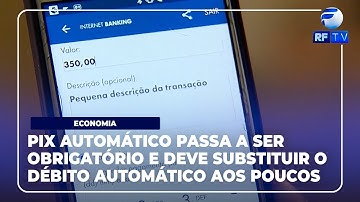 RF News - Pix Automático passa a ser obrigatório e deve substituir débito automático